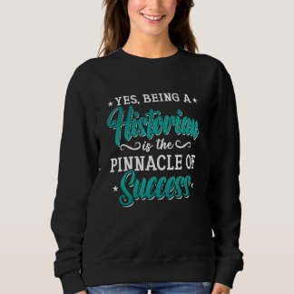 Yes Being A Historian Is Family History Teacher Hi Sweatshirt