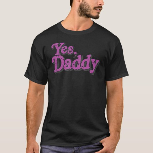 Yes Daddy LGBT Gay Pride Support Pink Men Women T-Shirt (Vorderseite)