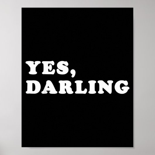 Yes Darling Funny Shirt Gift For Valentine  Poster (Vorne)