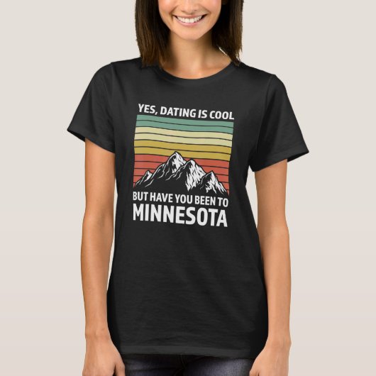 yes, dating is have Minnesota Minnesota State Minn T-Shirt (Vorderseite)