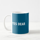 Yes Dear Funny Sarcastic Slogan Kaffeetasse (Links)