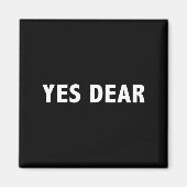 Yes Dear Funny Sarcastic Slogan  Magnet (Vorne)