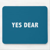 Yes Dear Funny Sarcastic Slogan  Mousepad (Vorne)