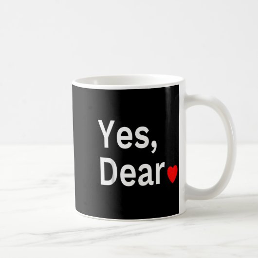 Yes Dear Heart Valentines Gift For Him Men Kaffeetasse (Rechts)