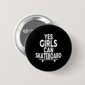 Yes Girls Can Skateboard - Funny Skateboarding  Button (Vorne & Hinten)