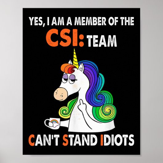 Yes I Am A Member Of The Csi Team Can't Stand Idio Poster (Vorne)