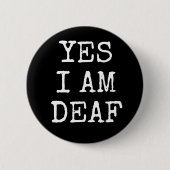 Yes I am Deaf Bold Black and White Alert Button (Vorderseite)