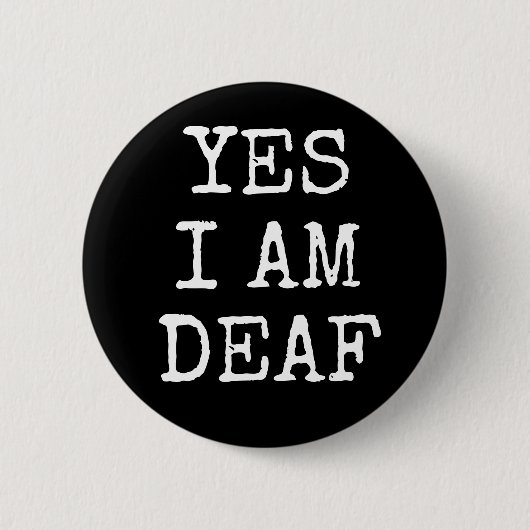 Yes I am Deaf Bold Black and White Alert Button (Vorderseite)