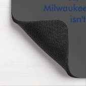 Yes I Am From Milwaukee And No That Isnt Funny Mousepad (Ecke)