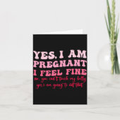 Yes I Am Pregnant I Feel Fine Funny Pregnancy New Karte (Vorderseite)