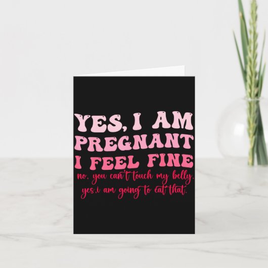 Yes I Am Pregnant I Feel Fine Funny Pregnancy New  Karte (Vorderseite)