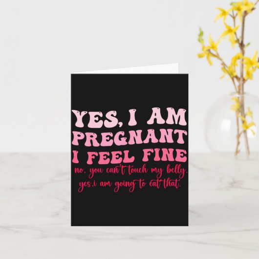 Yes I Am Pregnant I Feel Fine Funny Pregnancy New Karte (Gelbe Blume)