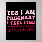 Yes I Am Pregnant I Feel Fine Funny Pregnancy New  Poster (Vorne)