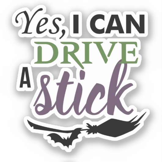 Yes I Can Drive A Stick Aufkleber (Vorderseite)