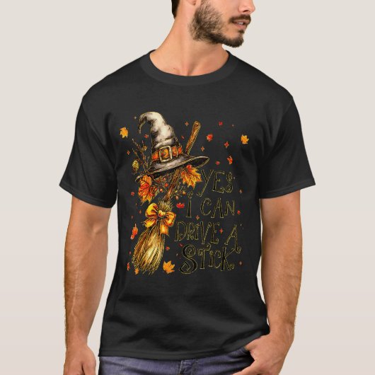 Yes I Can Drive A Stick Fall Halloween Soky Witch  T-Shirt (Vorderseite)