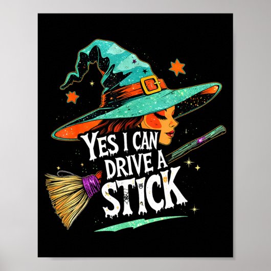 Yes I Can Drive A Stick Funny Halloween Witch Gift Poster (Vorne)
