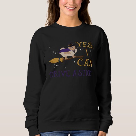 Yes I Can Drive A Stick Halloween  For Pomeranian Sweatshirt (Vorderseite)