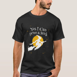 Yes I Can Drive A Stick Novelty Halloween Humor Wi T-Shirt