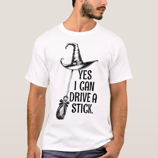 Yes I Can Drive A Stick T-Shirt (Vorderseite)