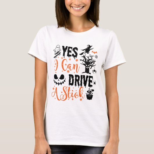 Yes I Can Drive A Stick Witch | Funny Halloween T-Shirt (Vorderseite)