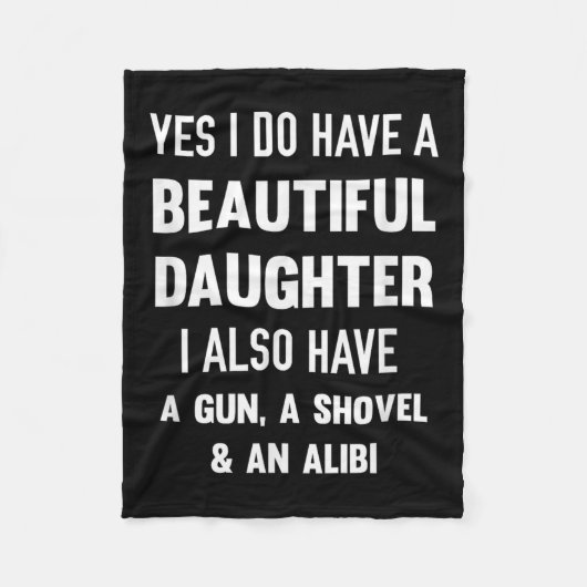 Yes I Do Have A Beautiful Daughter Gun Shovel Alib Fleecedecke (Vorderseite)
