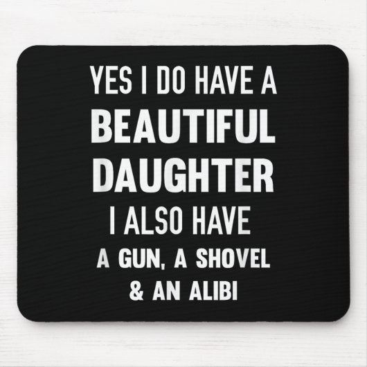 Yes I Do Have A Beautiful Daughter Gun Shovel Alib Mousepad (Vorne)