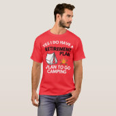 Yes I do have a retirement plan camping gift T-Shirt (Vorne ganz)