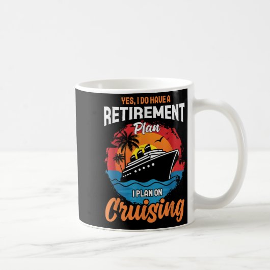 Yes I Do Have A Retirement Plan Cruising Funny Tee Kaffeetasse (Rechts)