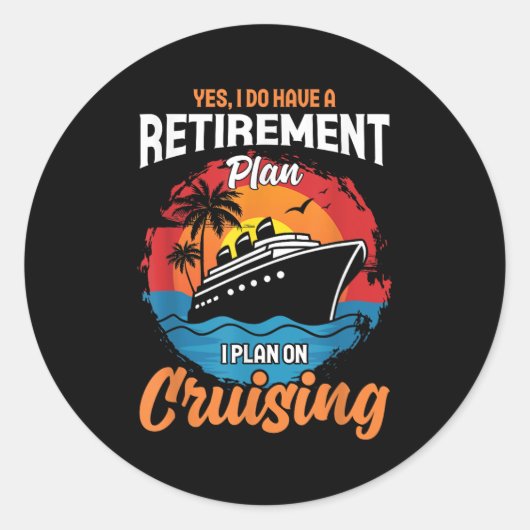 Yes I Do Have A Retirement Plan Cruising Funny Tee Runder Aufkleber (Vorderseite)