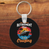 Yes I Do Have A Retirement Plan Cruising Funny Tee Schlüsselanhänger (Vorderseite)