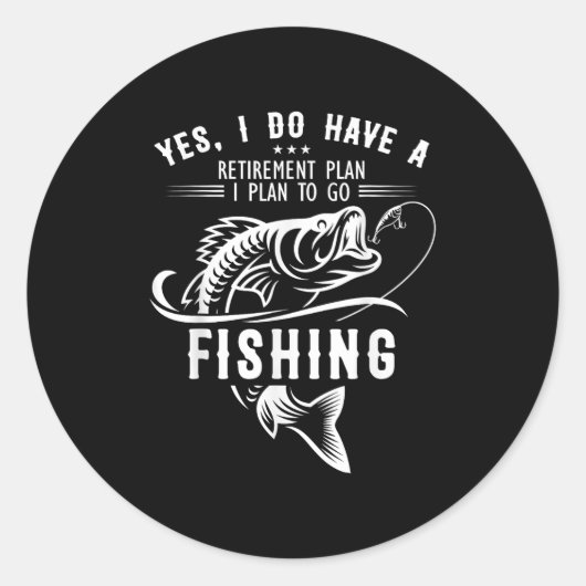 Yes I Do Have A Retirement Plan Fishing Funny Fish Runder Aufkleber (Vorderseite)