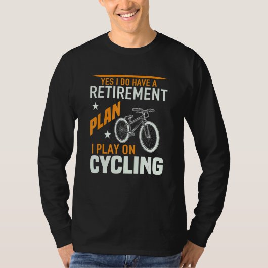 Yes I Do Have A Retirement Plan I Plan On Cycling T-Shirt (Vorderseite)