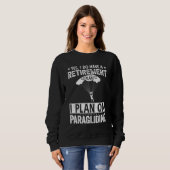 Yes I Do Have A Retirement Plan I Plan On Paraglid Sweatshirt (Vorne ganz)