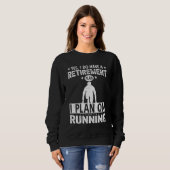 Yes I Do Have A Retirement Plan I Plan On Running Sweatshirt (Vorne ganz)