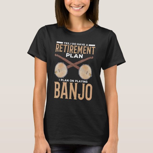 Yes I Do Have a Retirement Plan Playing Banjo T-Shirt (Vorderseite)