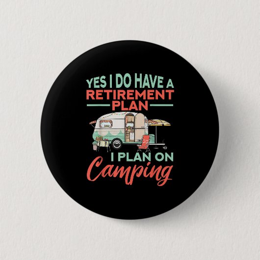 Yes I Do Have A Retirement Plan - Retirement Campi Button (Vorderseite)