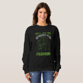 Yes I Have A Retirement Plan I Plan On Farming Sweatshirt (Vorne ganz)