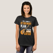 Yes I Have A Retirement Plan I Plan Playing Guitar T-Shirt (Vorne ganz)