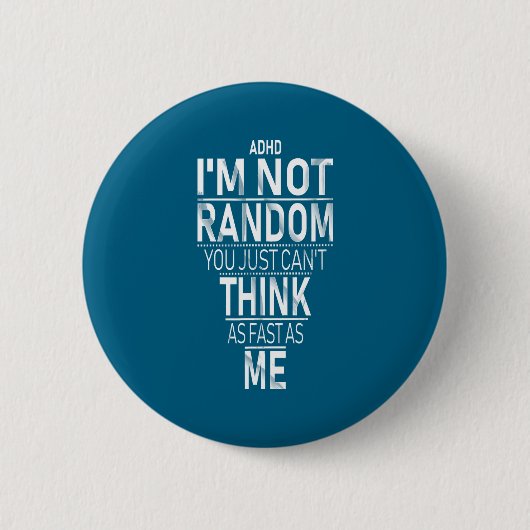 Yes I Have Adhd I'm Not Random Funny Quotes_adhd A Button (Vorderseite)
