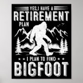 Yes I Have Retirement Plant I Plant To Find Bigfoo Poster (Vorne)