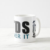 YES I HAVE TDS GET OVER IT message Kaffeetasse (VorderseiteRechts)