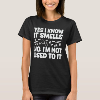 Yes I Know It Smells Vet Tech Veterinary Assistant T-Shirt