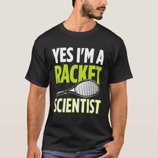 Yes I m A Racket Scientist Tennis Player Tennis Ma T-Shirt (Vorderseite)