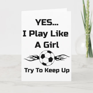 Yes...i Play Like A Girl Flaming Soccer Byll T Shi Karte