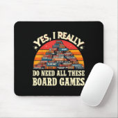 Yes I Really Do Need All These Board Games Funny B Mousepad (Mit Mouse)