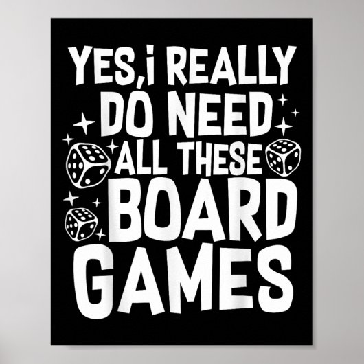 Yes I Really Do Need All These Board Games Funny  Poster (Vorne)