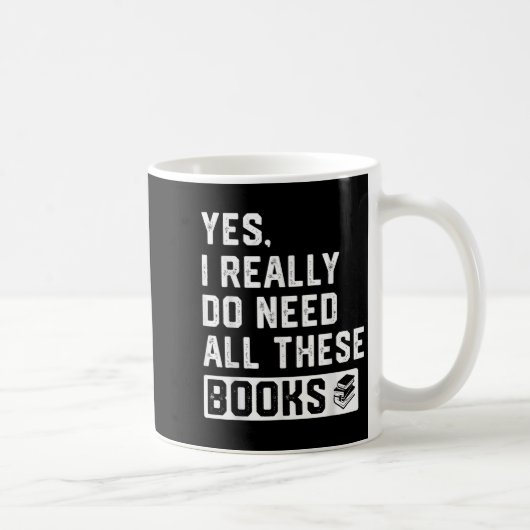 Yes I Really Do Need All These Books Kaffeetasse (Rechts)