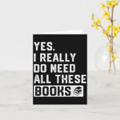 Yes I Really Do Need All These Books  Karte (Gelbe Blume)