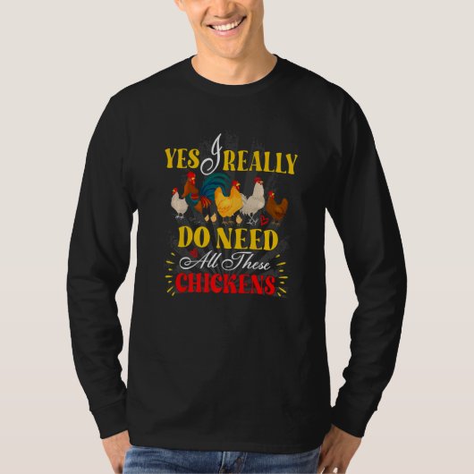 Yes I Really Do Need All These Chickens Poultry Fa T-Shirt (Vorderseite)
