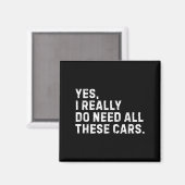 Yes I Really Do Need All These Funny Car Enthusias Magnet (Vorderseite/Rückseite)